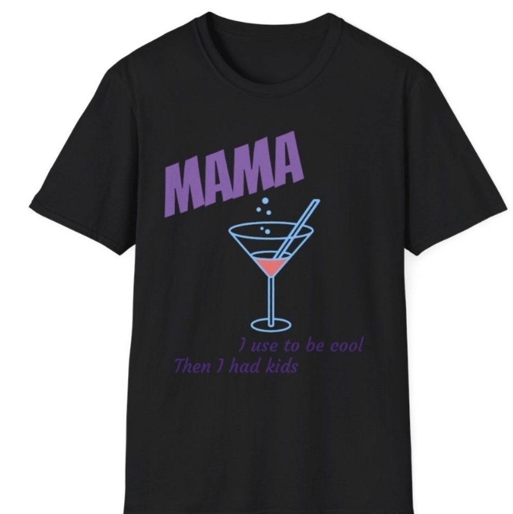 MAMA I Use To Be Cool Then I Had Kid Graphic T Shirt Black